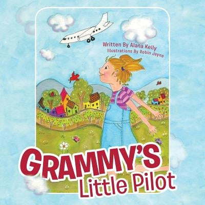 Grammy's Little Pilot by Kelly, Alana