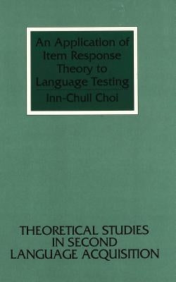 An Application of Item Response Theory to Language Testing by Belasco, Simon