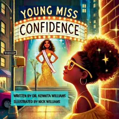 Young Miss Confidence: A Journey of Courage, Self-Belief, and True Beauty by Williams, Kennita