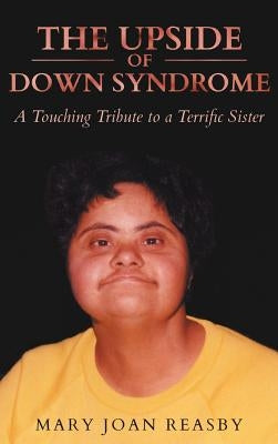The Upside of Down Syndrome by Reasby, Mary Joan