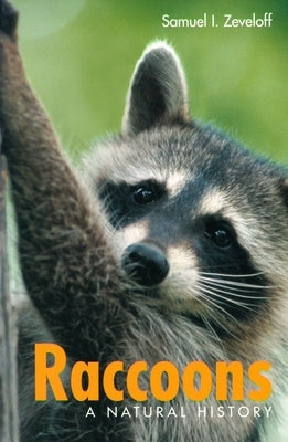 Raccoons: A Natural History by Zeveloff, Samuel I.