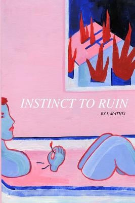Instinct to Ruin by Mathis, L.