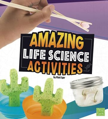 Amazing Life Science Activities by Iyer, Rani