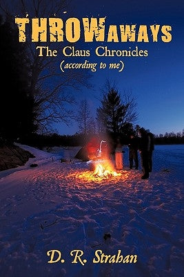 Throwaways: The Claus Chronicles (According to Me) by Strahan, D. R.