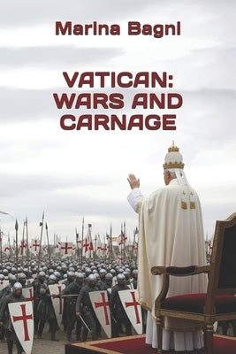 Vatican: Wars and Carnage by Bagni, Marina