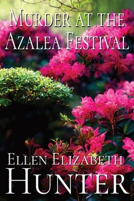 Murder at the Azalea Festival by Hunter, Ellen Elizabeth