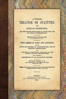 A General Treatise on Statutes by Dwarris, Fortunatus