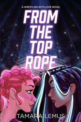 From the Top Rope by Lemus, Tamara