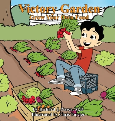 Victory Garden: Grow Your Own Food by Nasca, Richard J.