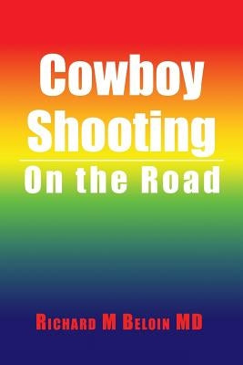 Cowboy Shooting: On the Road by Beloin, Richard M.