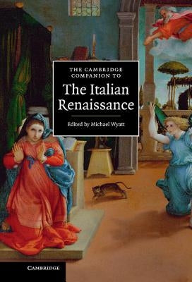 The Cambridge Companion to the Italian Renaissance by Wyatt, Michael