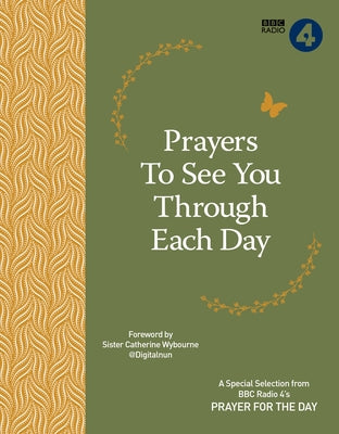 Prayers to See You Through Each Day: A Special Selection from BBC Radio 4's Prayer for the Day by Bbc Radio 4. Prayer for the Day