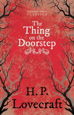 The Thing on the Doorstep (Fantasy and Horror Classics): With a Dedication by George Henry Weiss by Lovecraft, H. P.