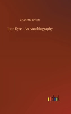 Jane Eyre - An Autobiography by Bronte, Charlotte