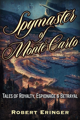 The Spymaster of Monte Carlo by Eringer, Robert