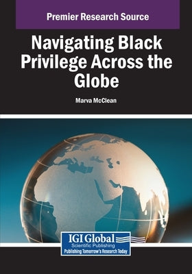 Navigating Black Privilege Across the Globe by McClean, Marva