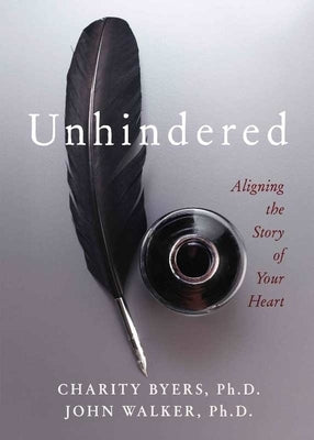 Unhindered: Aligning the Story of Your Heart by Byers, Charity