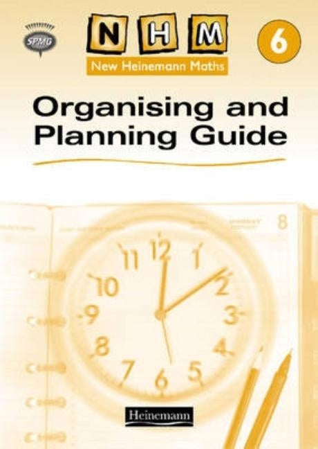 New Heinemann Maths Yr6, Organising and Planning Guide by Scottish Primary Maths Group