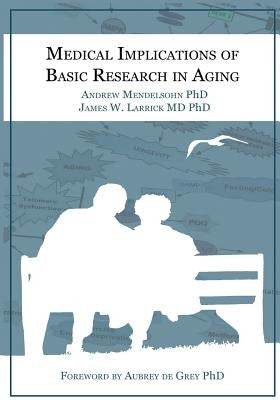 Medical Implications of Basic Research in Aging by Mendelsohn, Andrew R.