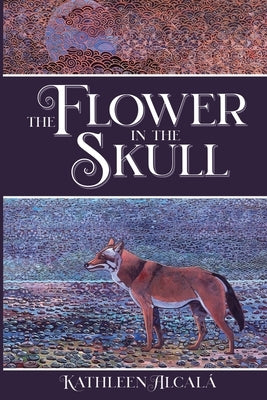 The Flower in the Skull by Alcalá, Kathleen