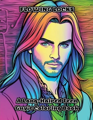 Flowing Locks: A Long-Haired Teen Guy's Coloring Book by Colorzen