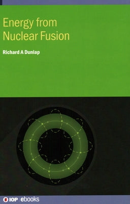 Energy from Nuclear Fusion by Dunlap, Richard A.
