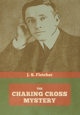 The Charing Cross Mystery by Fletcher, J. S.