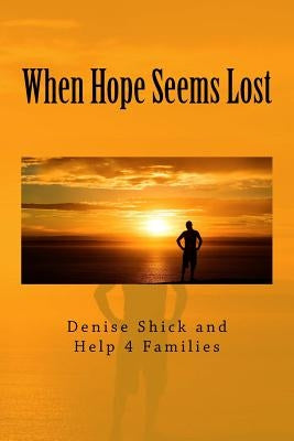 When Hope Seems Lost by Shick, Denise