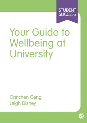 Your Guide to Wellbeing at University by Geng, Gretchen