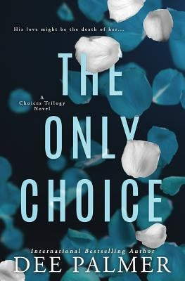 The Only Choice by Palmer, Dee