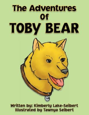 The Adventures of Toby Bear by Lake-Seibert, Kimberly