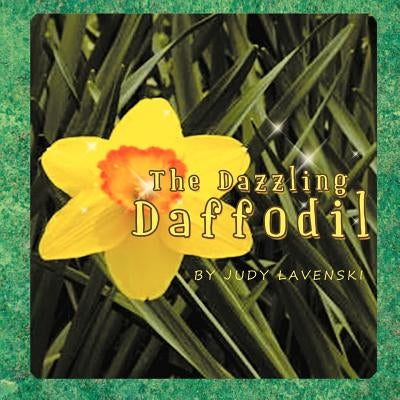 The Dazzling Daffodil by Lavenski, Judy