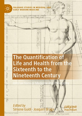 The Quantification of Life and Health from the Sixteenth to the Nineteenth Century: Intersections of Medicine and Philosophy by Guidi, Simone
