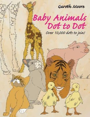Baby Animals Dot to Dot by Moore, Gareth