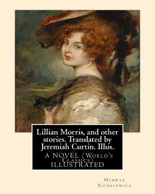 Lillian Morris, and other stories. Translated by Jeremiah Curtin. Illus.: by Edmund H. Garrett (1853-1929) was an American illustrator, bookplate-make by Curtin, Jeremiah