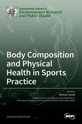Body Composition and Physical Health in Sports Practice by Toselli, Stefania