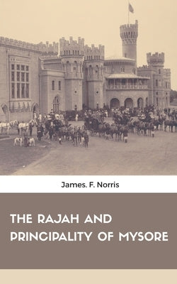 The Rajah and Principality of Mysore by Bell, Evans