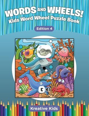 Words and Wheels! Kids Word Wheel Puzzle Book Edition 4 by Kreative Kids