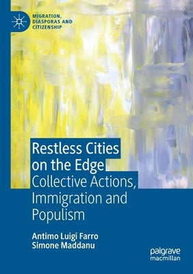 Restless Cities on the Edge: Collective Actions, Immigration and Populism by Farro, Antimo Luigi