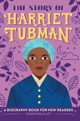 The Story of Harriet Tubman: A Biography Book for New Readers by Platt, Christine