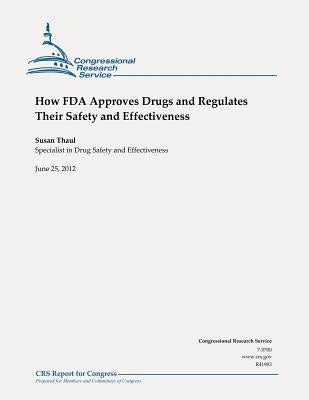 How FDA Approves Drugs and Regulates Their Safety and Effectiveness by Thaul, Susan