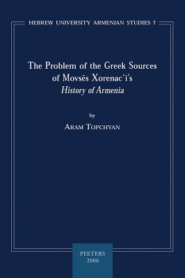 The Problem of the Greek Sources of Movsaes Xorenaci's History of Armenia by Topchyan, A.