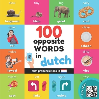 100 opposite words in dutch: Bilingual picture book for kids: english / dutch with pronunciations by Yukibooks
