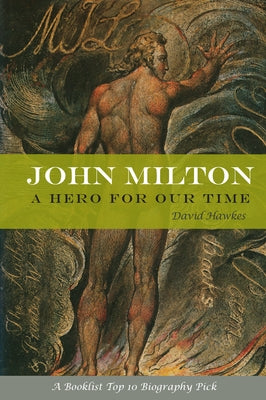 John Milton: A Hero of Our Time by Hawkes, David