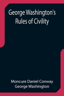 George Washington's Rules of Civility by Daniel Conway, Moncure