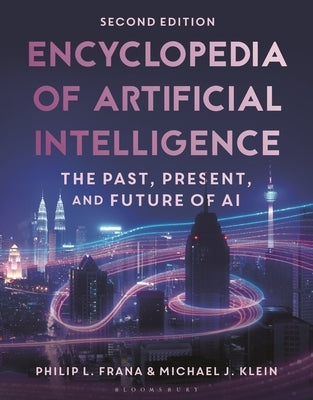Encyclopedia of Artificial Intelligence: The Past, Present, and Future of AI by Frana, Philip L.