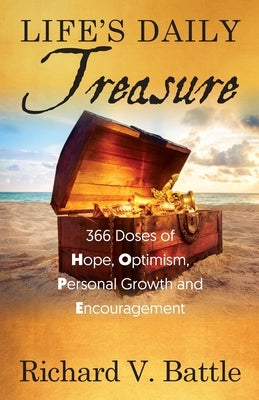 Life's Daily Treasure: 366 Doses of Hope, Optimism, Personal Growth and Encouragement by Battle, Richard V.