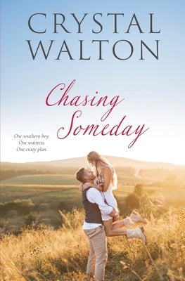 Chasing Someday by Walton, Crystal