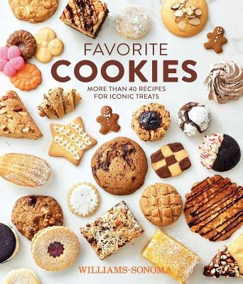 Favorite Cookies: More Than 40 Recipes for Iconic Treats by Test Kitchen, Williams-Sonoma