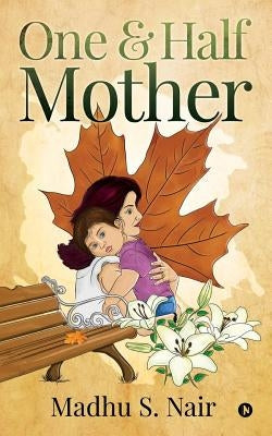 One & Half Mother by Madhu S. Nair